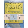 "The Complete Rigger's Apprentice" by Brion Toss
