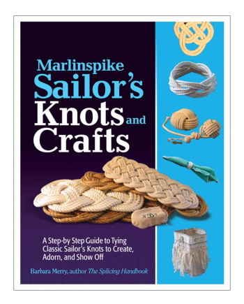 "Marlinspike Sailor's Knots and Crafts" by Barbara Merry